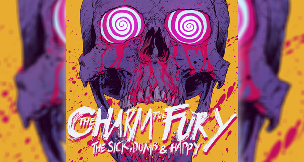 The Charm The Fury - The Sick, Dumb & Happy Review