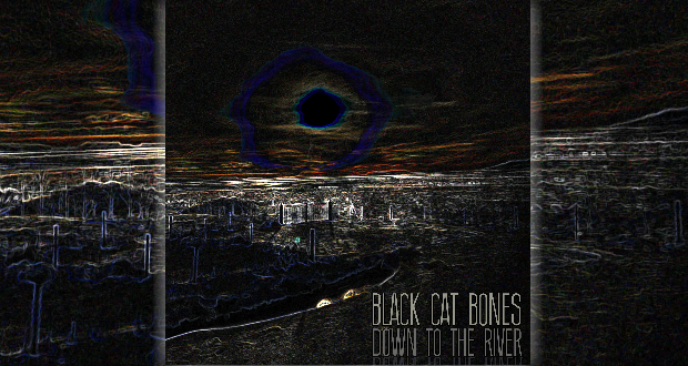 Black Cat Bones - Down to the River