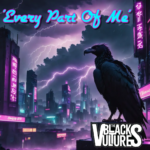 Every Part of Me & The Black Vultures