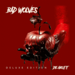 Bad Wolves Say It Again with Die About It (Deluxe)